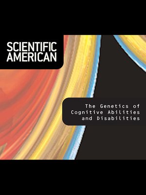 cover image of Scientific American: The Genetics of Cognitive Abilities and Disabilities